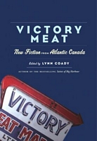 Victory Meat: New Fiction from Atlantic Canada