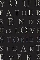 Your Father Sends His Love: Stories