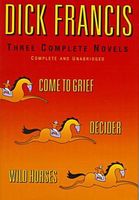 Dick Francis: Three Complete Novels