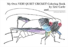 My Own Very Quiet Cricket Coloring Book by Eric Carle