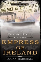 The Tragic Story of the Empress of Ireland