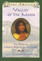 Valley of the Moon: The Diary of Maria Rosalia de Milagros, Sonoma Valley, Alta California, 1846