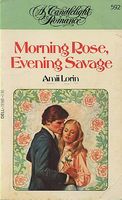 Morning Rose, Evening Savage