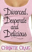 Divorced, Desperate and Delicious