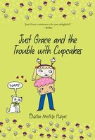 Just Grace and the Trouble with Cupcakes