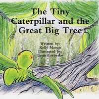 The Tiny Caterpillar and the Great Big Tree