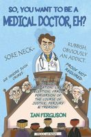 So You Want to Be a Medical Doctor eh!