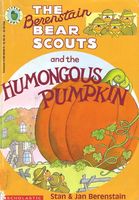 The Berenstain Bear Scouts and the Humongous Pumpkin