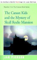 The Carson Kids And The Mystery Of Skull Rocks Mansion