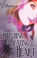 Clutching a Beating Heart