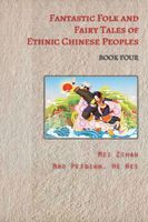 Fantastic Folk and Fairy Tales of Ethnic Chinese Peoples - Book Four