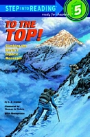 To the Top!: Climbing the World's Highest Mountain