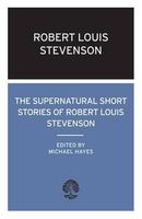 The Supernatural Short Stories of Robert Louis Stevenson