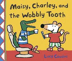 Maisy, Charley and the Wobbly Tooth