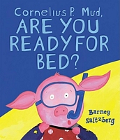 Cornelius P. Mud, Are You Ready for Bed?