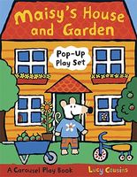 Maisy's House and Garden Pop-Up Play Set: A Carousel Play Book