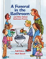 A Funeral in the Bathroom: And Other School Poems