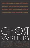 Ghost Writers: Us Haunting Them: Contemporary Michigan Literature