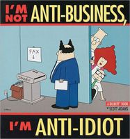 I'm Not Anti-Business, I'm Anti-Idiot