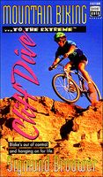 Cliff Dive: Mountain Biking -- To the Extreme