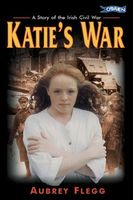 Katie's War: A Story of the Irish Civil War