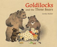 Goldilocks and the Three Bears. Gerda Muller