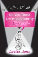 So, You Think You're a Celebrity...Chef?