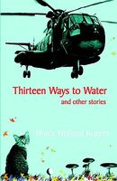 Thirteen Ways to Water and Other Stories