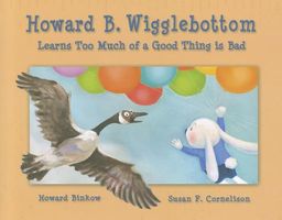 Howard B. Wigglebottom Learns Too Much of a Good Thing Is Bad