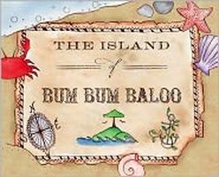 The Island of Bum Bum Ba Loo