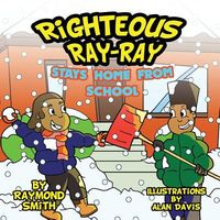 Righteous Ray-Ray Stays Home from School