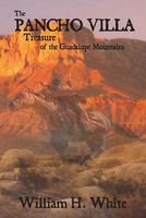 The Pancho Villa Treasure of the Guadalupe Mountains