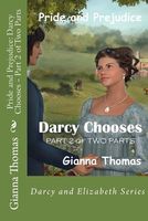 Pride and Prejudice: Darcy Chooses: What Choices Will Darcy and Elizabeth Make?
