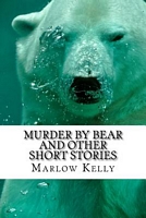 Murder by Bear and Other Short Stories