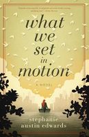 What We Set in Motion
