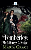 Pemberley: Mr. Darcy's Dragon