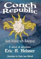 Conch Republic, Island Stepping with Hemingway