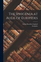 The Iphigenia at Aulis of Euripides