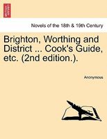 Brighton, Worthing and District ... Cook's Guide, etc.