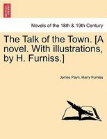 The Talk Of The Town. (A Novel. With Illustrations, By H. Furniss.)