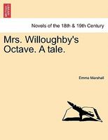 Mrs. Willoughby's Octave. A Tale.