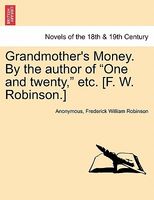 Grandmother's Money. By the author of "One and twenty," etc. (F. W. Robinson.)