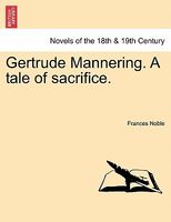 Gertrude Mannering. A tale of sacrifice.