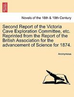 Second Report of the Victoria Cave Exploration Committee, etc. Reprinted from the Report of the British Association for the adva