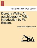 Dorothy Wallis. An Autobiography. With Introduction By W. Besant.
