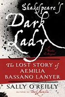 Shakespeare's Dark Lady: The Lost Story of Aemilia Bassano Lanyer