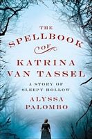 The Spellbook of Katrina Van Tassel: A Story of Sleepy Hollow