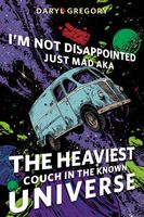 I'm Not Disappointed Just Mad AKA The Heaviest Couch in the Known Universe