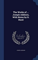 The Works Of ... Joseph Addison, With Notes By R. Hurd