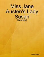 Miss Jane Austen's Lady Susan - Revived